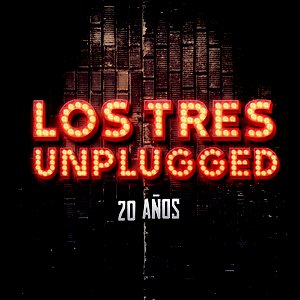 Los Tres Unplugged 20 Años