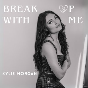 Kylie Morgan - Break Up With Me - Zortam Music