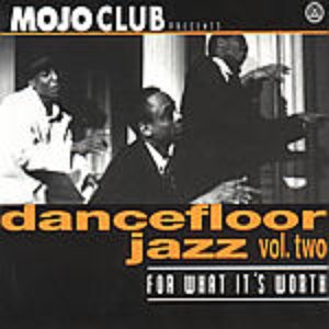 Dancefloor Jazz, Volume 2: For What It's Worth
