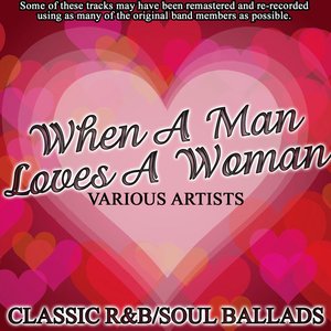 When A Man Loves A Woman - Classic R&B/Soul Ballads