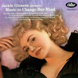Jackie Gleason Presents Music To Change Her Mind