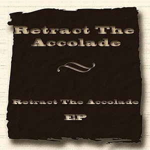 Retract the Accolade - EP