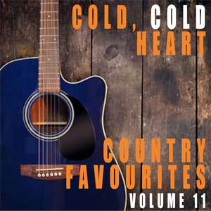 Cold, Cold Heart: Country Favourites, Vol. 11