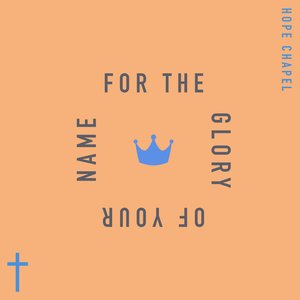 For The Glory Of Your Name