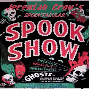 Jeremiah Crow's Spooktacular Spook Show