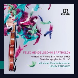 Mendelssohn: Violin Concerto in D Minor & String Symphonies Nos. 1-6