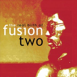 The Real Birth Of Fusion 2