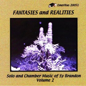 Fantasies and Realities - Solo and Chamber Music of Sy Brandon Vol. 2