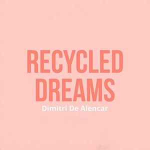 Recycled Dreams