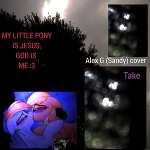 Take (Alex G Sandy Cover)