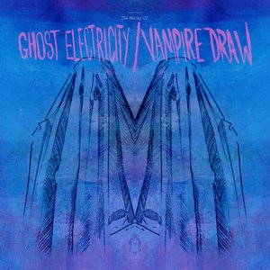 Ghost Electricity/Vampire Draw (Deluxe Edition)