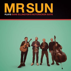 Mr Sun Plays Duke Ellington’s Nutcracker Suite