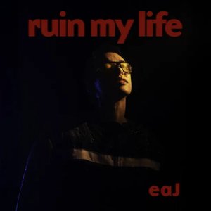 ruin my life