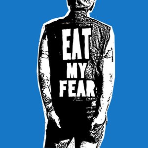 EAT MY FEAR