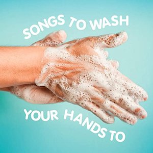 Songs to Wash Your Hands To