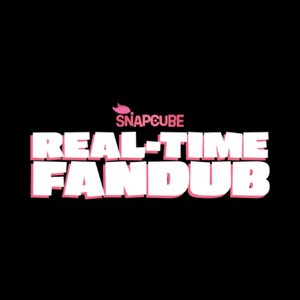 SnapCube's Real-Time Fandub