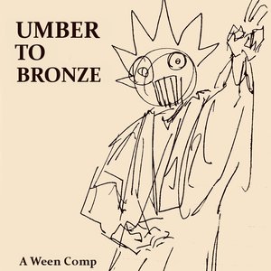 Umber To Bronze | Ween Comp