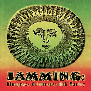 Jamming: Bluegrass Celebrates Bob Marley - A Tribute