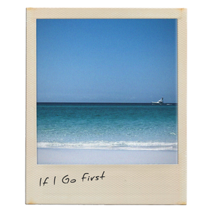 Artwork for If I Go First