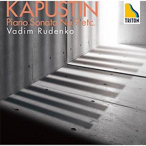 Kapustin : Piano Sonata No.9 etc.