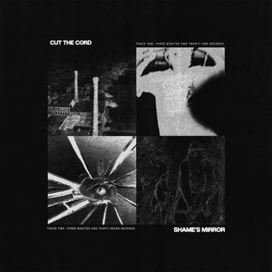 Cut The Cord/Shame's Mirror - Single