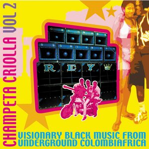 Champeta Criolla, Vol. 2 Visionary Black Music From Underground Colombiafrica