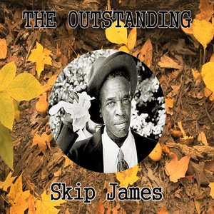 The Outstanding Skip James