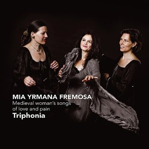 mia yrmana fremosa -  Medieval Woman‘s Songs of Love and Pain
