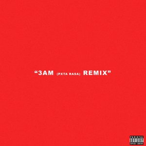 3AM (PXT4 RASA) [Remix]