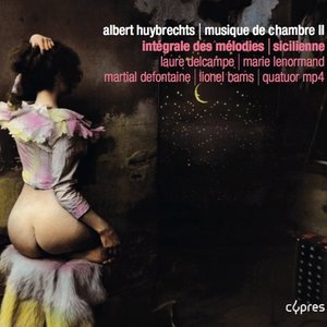 Huybrechts: Musique de chambre II, Intégrale des mélodies, Sicilienne