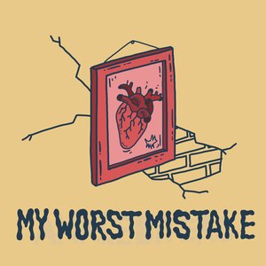 MY WORST MISTAKE