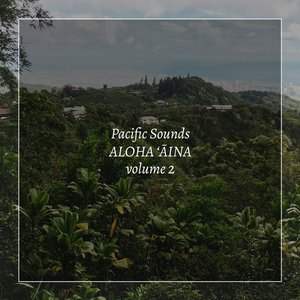Aloha Aina, Vol. 2: Field Recordings of Hawaii