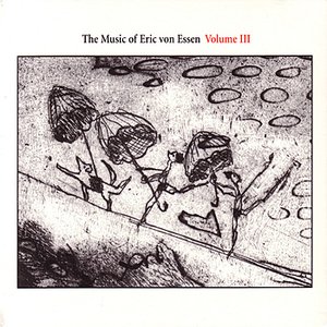 The Music Of Eric Von Essen Vol. III