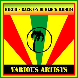 Birch - Back On Di Block Riddim