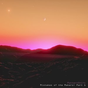 Mistakes of the Makers, Pt. 1