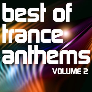 Best of Trance Anthems, Vol. 2 Special Edition (A Classic Hands Up and Vocal Trance Selection)