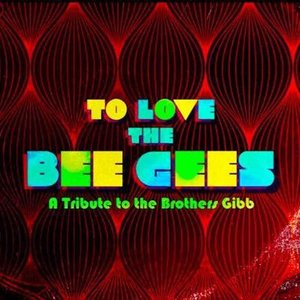 To Love The Bee Gees: A Tribute to the Brothers Gibb (Deluxe Edition)