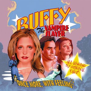Buffy the Vampire Slayer - Once More, With Feeling (Soundtrack from the TV Show)