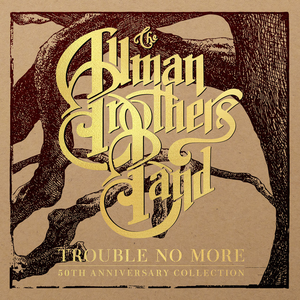 Allman Brothers Band - Trouble No More: 50th Anniversary Collection - Zortam Music