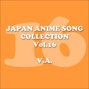 JAPAN ANIMESONG COLLECTION VOL.16 [アニソン・ジャパン]