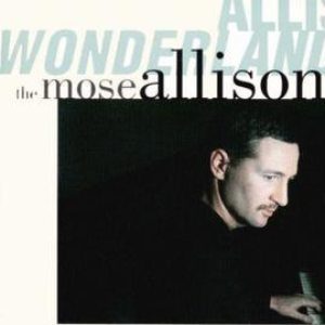 Mose Allison - Allison Wonderland The Mose Allison Anthology - Zortam Music