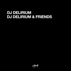 DJ Delirium & Friends [Explicit]