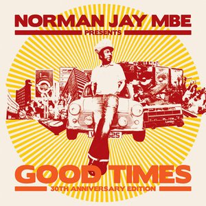Norman Jay MBE presents GOOD TIMES 30th Anniversary Edition