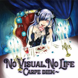 NO VISUAL, NO LIFE ～CARPE DIEM～