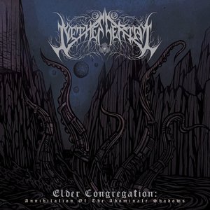 Elder Congregation: Annihilation Of The Abominate Shadows