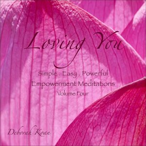 Loving You: Empowerment Meditations, Vol. Four