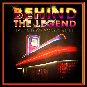 Behind The Legend - 50's Love Songs Vol 1