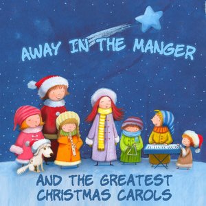 Away in the Manger and the Greatest Christmas Carols