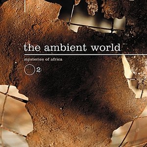 The Ambient World - Mysteries of Africa