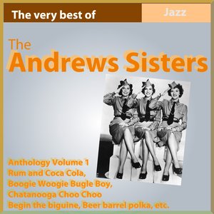 The Andrews Sisters Anthology, Vol. 1 (The Very Best Of)